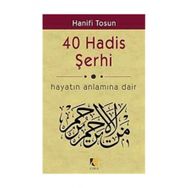 40 HADIS ŞERHİ HAYATIN ANLAMINA DAIR - HANIFI TOSUN