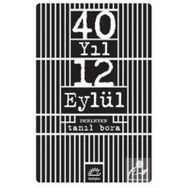 40 Yıl 12 Eylül - Tanıl Bora