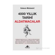 4000 YILLIK TARIHI ALDATMACALAR - GERALD MESSADIE