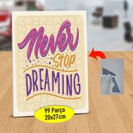 47843083 Never Stop Dreaming Yazılı 99 Parça Puzzle Yapboz Tablo