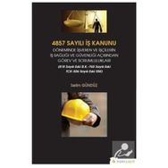 4857 Sayılı İş Kanunu Döneminde İşveren ve İşçilerin İş Sağlığı ve Güvenliği Açısından Görev ve Sorumlulukları - Selim Gündüz