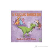 5 KÜÇÜK DINOZOR - ZORBA KRAL TI REKS - İLKAY MARANGOZ
