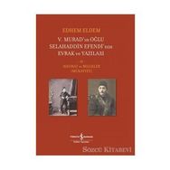 5. Murad'ınn Oğlu Selahaddin Efendi'nin Evrak ve Yazıları 2.Cilt - Hatırat ve Belgeler