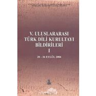 5. Uluslararası Türk Dili Kurultayı Bildirileri 1 - kollektif