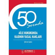 50 Soruda Aile Hukukunda Kadının Yasal Hakları - Şükran Şıpka
