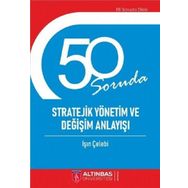 50 Soruda Stratejik Yönetim ve Değişim Anlayışı - Işın Çelebi