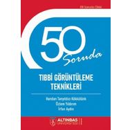 50 Soruda Tıbbi Görüntüleme Teknikleri - Altınbaş Üniversitesi Yayınları