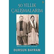 50 Yıllık Çalışmalarım - Dursun Bayram