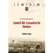 59 Numaralı Ev - İzmirli Bir Levanten’in Anıları - Gilbert Epik