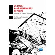 6 Şubat Kahramanmaraş Depremi - Sorunlar ve Çözüm Önerileri Nobel Akademik Yayıncılık