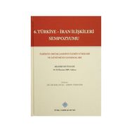 6. Türkiye - İran İlişkileri Sempozyumu - kollektif