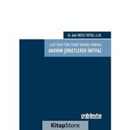 6102 sayılı Türk Ticaret Kanunu Uyarınca Anonim Şirketlerde İmtiyaz / İpek Okucu Taftalı