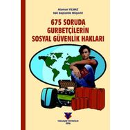 675 Soruda Gurbetçilerin Sosyal Güvenlik Hakları - Ataman Yılmaz