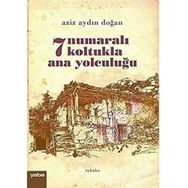 7 Numaralı Koltukla Ana Yolculuğu - Aziz Aydın