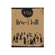 7/24 İLM-I HAL - ALPASLAN DURMUŞ;DUDU EKINCI;İLYAS ASLAN;VECDI AKYÜZ;VELI KARATAŞ;HATICE IŞILAK DURMUŞ