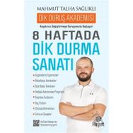 8 Haftada Dik Durma Sanatı - Mahmut Talha Sağlıklı