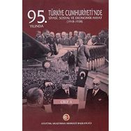 95. Yılında Türkiye Cumhuriyeti'nde Siyasi, Sosyal Ve Ekonomik Hayat (1918-1938) - Mustafa Turan
