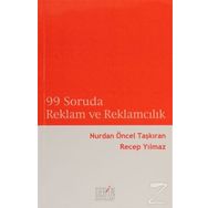99 SORUDA REKLAM VE REKLAMCILIK - NURDAN ÖNCEL TAŞKIRAN;RECEP YILMAZ