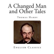 A Changed Man And Other Tales - Thomas Hardy