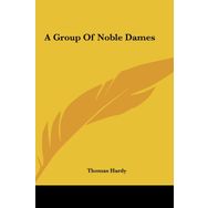 A Group Of Noble Dames - Thomas Hardy