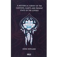A Historical Survey Of The Customs Habits And Present State Of The Gypsies-Gece Kitaplığı