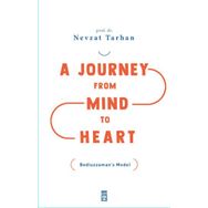 A Journey from Mind to Heart Bediuzzaman’s Model - Akıldan Kalbe Yolculuk - İngilizce - Timaş Yayınları