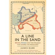 A Line in the Sand: Britain, France and the struggle that shaped the Middle East