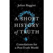 A Short History of Truth - Julian Baggini