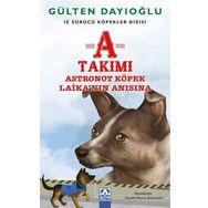 A Takımı - Astronot Köpek Laika’nın Anısına - Gülten Dayıoğlu