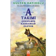 A Takımı - Çokbilmiş Kahraman Oluyor - Gülten Dayıoğlu