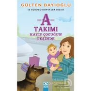 A Takımı - Kayıp Çocuğun Peşinde - Gülten Dayıoğlu