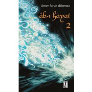 Ab-ı Hayat - 2 - Ömer Faruk Dönmez