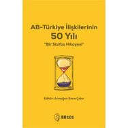 AB-Türkiye İlişkilerinin 50 Yılı - Armağan Emre Çakır