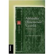 Abbasiler Döneminde Vezirlik - Halil İbrahim Hançabay