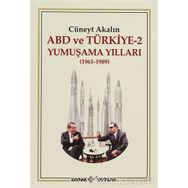 ABD VE TÜRKİYE 2 - YUMUŞAMA YILLARI (1961-1989) - CÜNEYT AKALIN