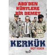 ABD'DEN KÜRTLERE BIR DEMET KERKÜK - RAŞİT KISACIK