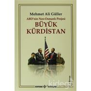ABDNIN NEO-OSMANLI PROJESI BÜYÜK KÜRDİSTAN - MEHMET ALI GÜLLER