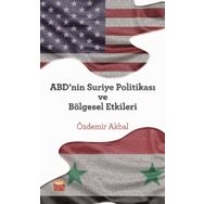 ABD'nin Suriye Politikası ve Bölgesel Etkileri Nobel Bilimsel Eserler
