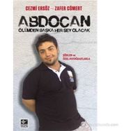 ABDOCAN ÖLÜMDEN BAŞKA HER ŞEY OLACAK - CEZMI ERSÖZ;ZAFER CÖMERT