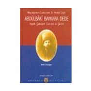 ABDÜLBÂKÎ BAYKARA DEDE HAYATI, ŞASİYETİ, ESERLERI VE ŞİİRLERİ - MUSTAFA ERDOĞAN