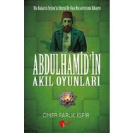 Abdulhamid'in Akıl Oyunları - Ömer Faruk İspir