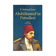 ABDÜLHAMİD'İN PETROLLERI - E. MAHMUT SAMI