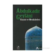 ABDULKADIR GEYLANI HAYATI VE MENKIBELERİ - SEYYID ABDÜLKADİR GEYLANI