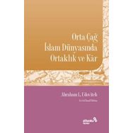 Abraham L. Udovitch Orta Çağ İslam Dünyasında Ortaklık ve Kar