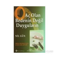 AÇ OLAN BEDENIN DEĞİL DUYGULARIN İDEAL KILONUZ İÇİN UYGULAMA KİTABI - NIL GÜN