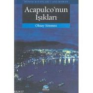 ACAPULCO`NUN IŞIKLARI - OKTAY SÖNMEZ