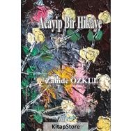 Acayip Bir Hikaye - Zahide Özkul