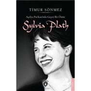 Açelya Patikası'nda Geçen Bir Ömür Sylvia Plath Timur Sönmez