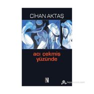 ACI ÇEKMIŞ YÜZÜNDE - CIHAN AKTAŞ