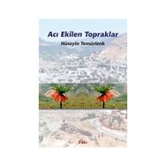 Acı Ekilen Topraklar - Hüseyin Temürtaş